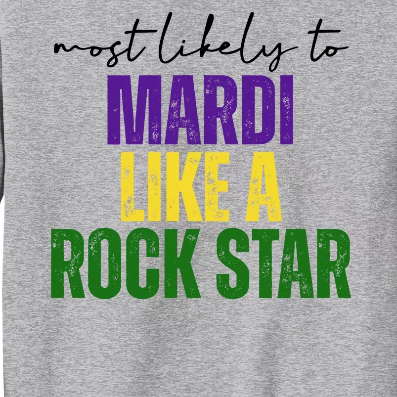 Most Likely To Mardi Like A Rock Star Mardi Gras Party Tall Sweatshirt