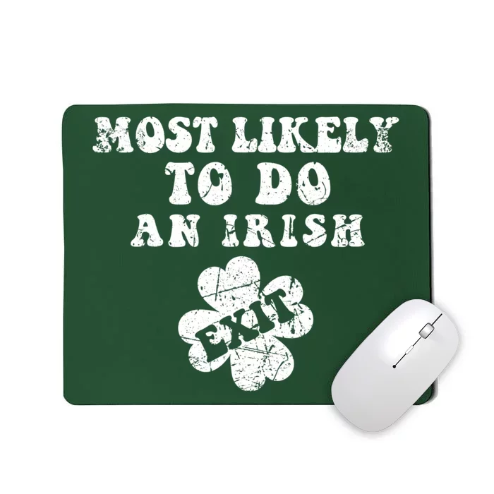 Most Likely To Do An Irish Exit Funny St Patricks Day Mousepad