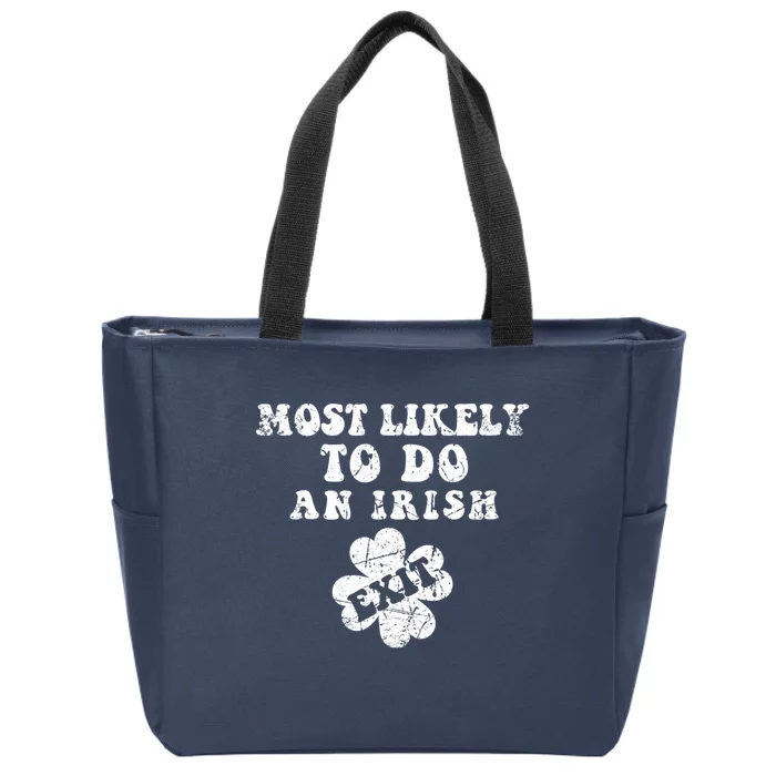 Most Likely To Do An Irish Exit Funny St Patricks Day Zip Tote Bag