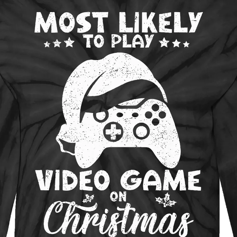 Most Likely To Play Video Games On Christmas Funny Gamer Tie-Dye Long Sleeve Shirt