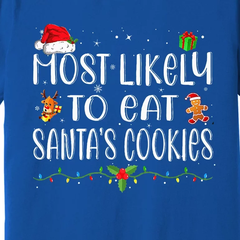 Most Likely To Eat Santa's Cookies Christmas Family Matching Premium T-Shirt