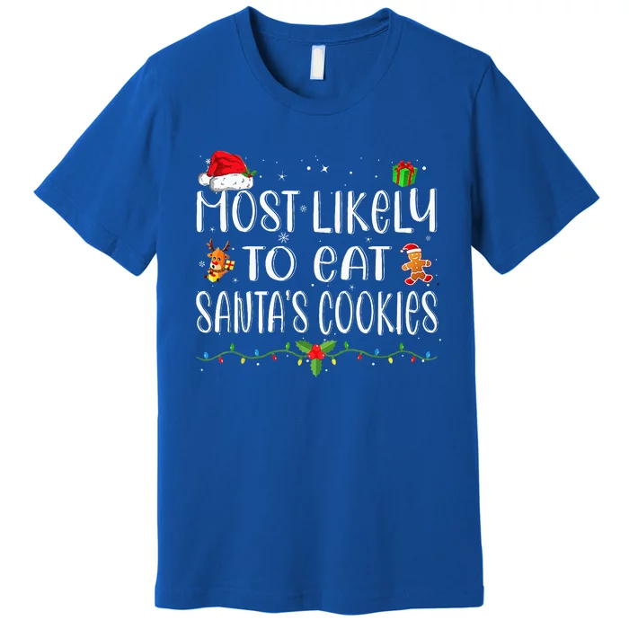 Most Likely To Eat Santa's Cookies Christmas Family Matching Premium T-Shirt