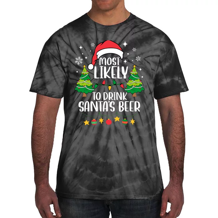 Most Likely To Drink SantaS Beer Matching Family Christmas Tie-Dye T-Shirt