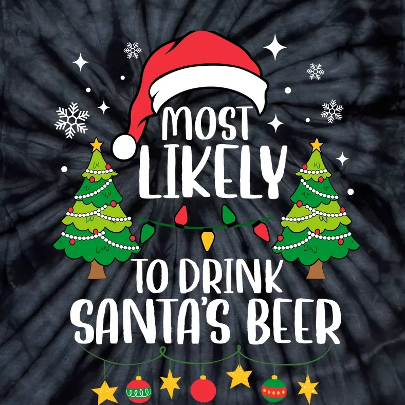 Most Likely To Drink SantaS Beer Matching Family Christmas Tie-Dye T-Shirt