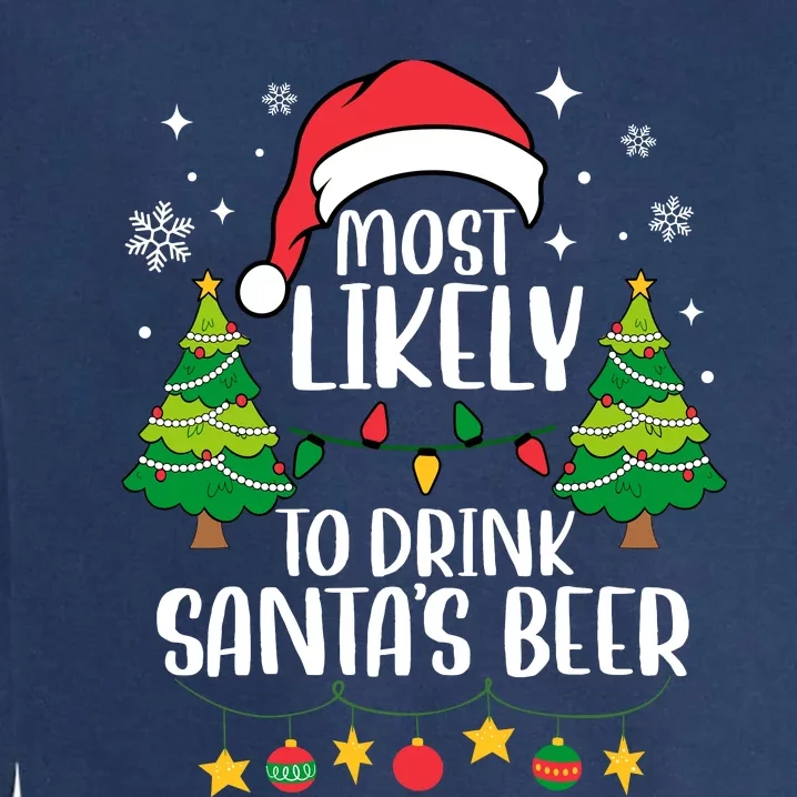 Most Likely To Drink SantaS Beer Matching Family Christmas Garment-Dyed Sweatshirt