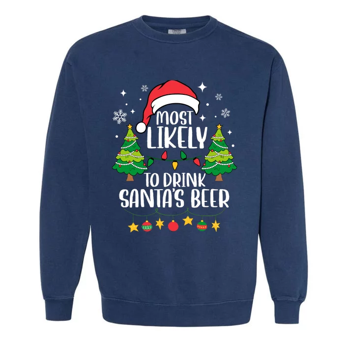 Most Likely To Drink SantaS Beer Matching Family Christmas Garment-Dyed Sweatshirt