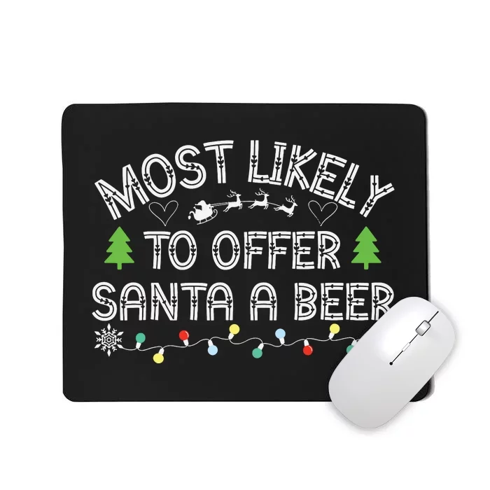 Most Likely To Offer Santa A Beer Funny Drinking Christmas Mousepad