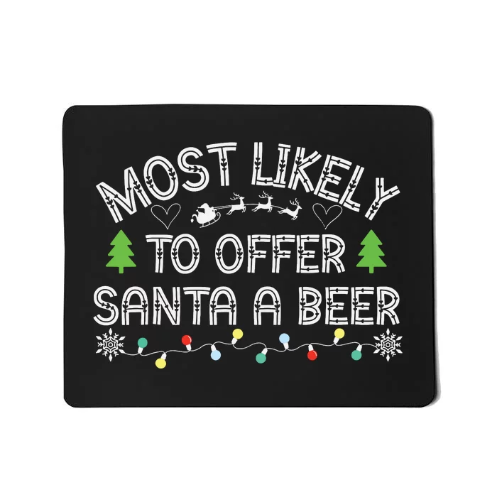 Most Likely To Offer Santa A Beer Funny Drinking Christmas Mousepad