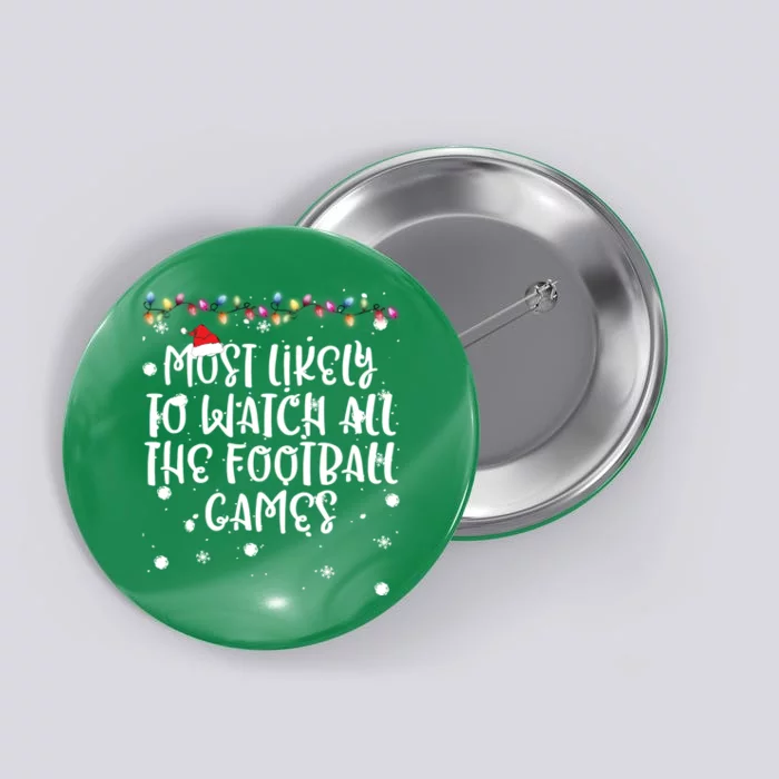 Most Likely To Watch All The Football Funny Games Christmas Button