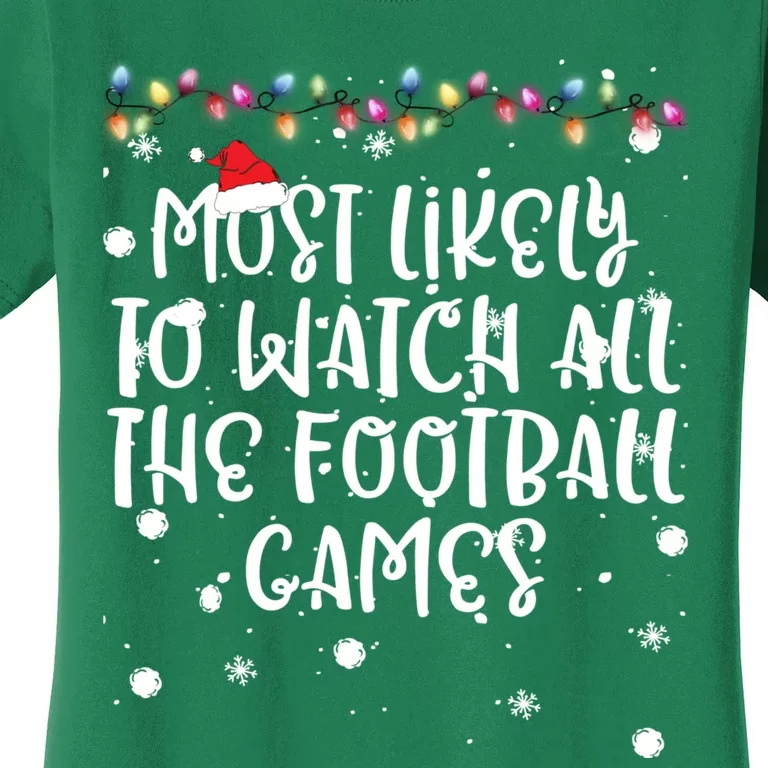 Most Likely To Watch All The Football Funny Games Christmas Women's T-Shirt