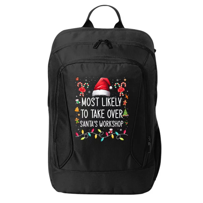 Most Likely To Take Over SantaS Workshop Family Matching Funny Gift City Backpack