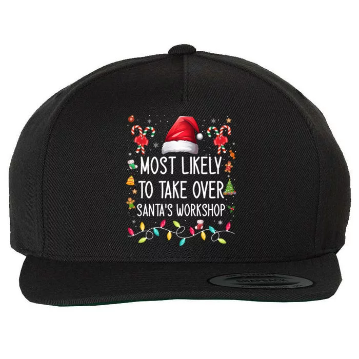 Most Likely To Take Over SantaS Workshop Family Matching Funny Gift Wool Snapback Cap