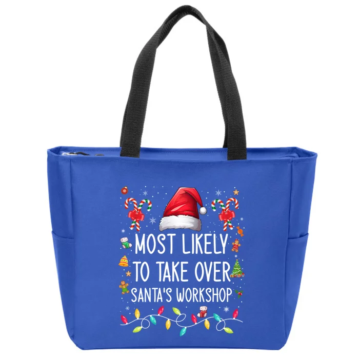 Most Likely To Take Over SantaS Workshop Family Matching Funny Gift Zip Tote Bag