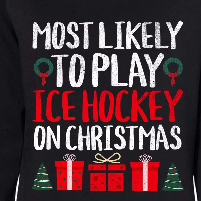 Most Likely To Play Ice Hockey On Christmas Funny Holiday Gift Womens California Wash Sweatshirt