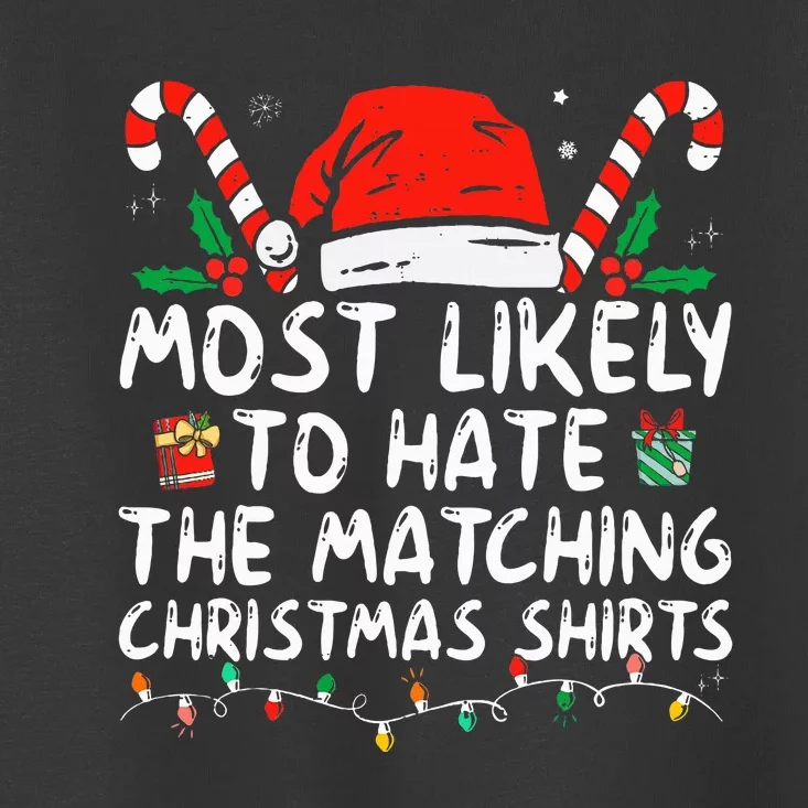 Most Likely To Hate Matching Christmas Funny Family Matching Toddler T-Shirt