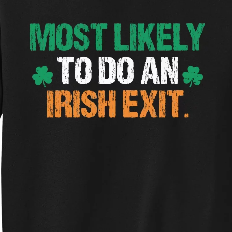 Most Likely To Do An Irish Exit Funny Saying Vintage Tall Sweatshirt