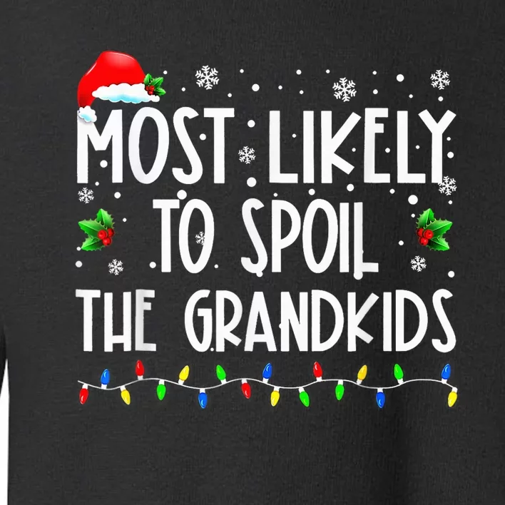 Most Likely To Spoil The GrandKid Funny Christmas Grandma Toddler Sweatshirt