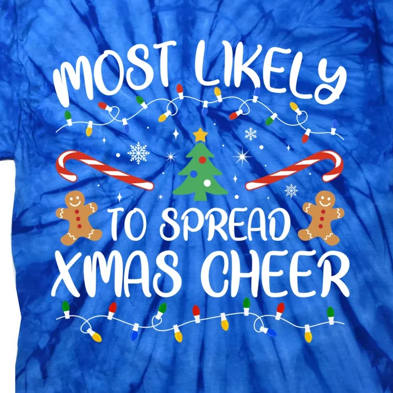 Most Likely To Spread Xmas Cheer Funny Christmas Cute Gift Tie-Dye T-Shirt