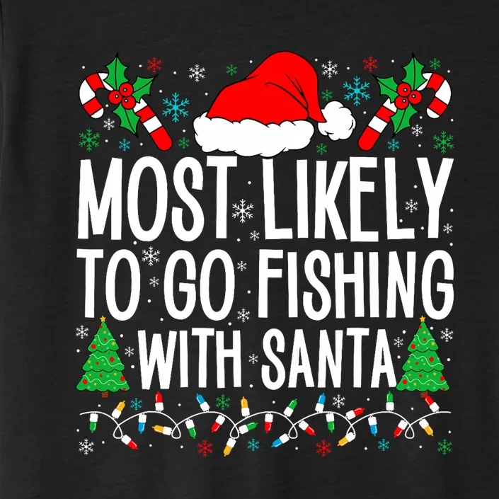 Most Likely To Go Fishing With Santa Funny Fishing Christmas ChromaSoft Performance T-Shirt