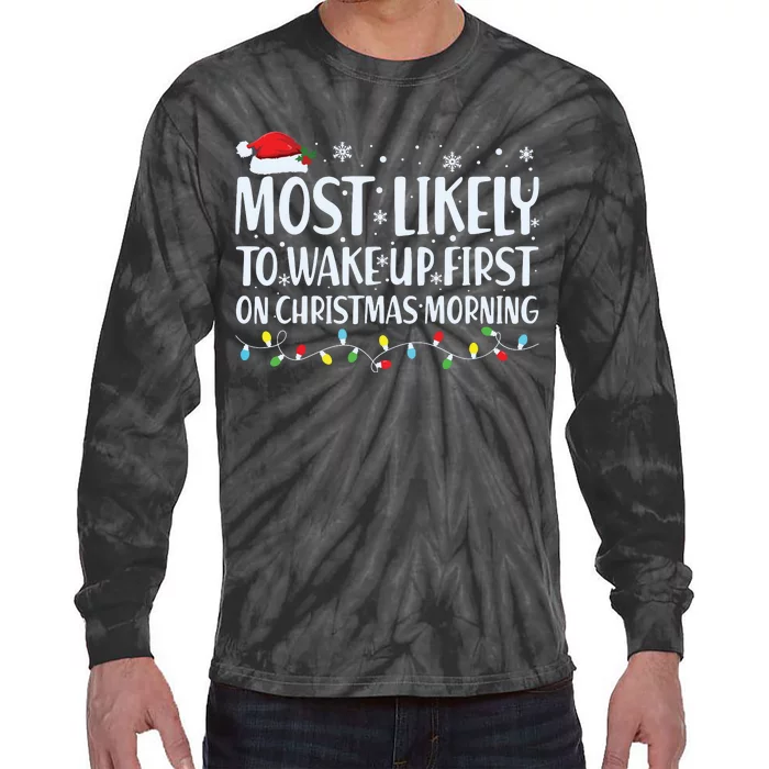 Most Likely To Wake Up First On Christmas Morning Xmas Light Tie-Dye Long Sleeve Shirt