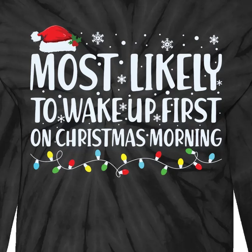 Most Likely To Wake Up First On Christmas Morning Xmas Light Tie-Dye Long Sleeve Shirt