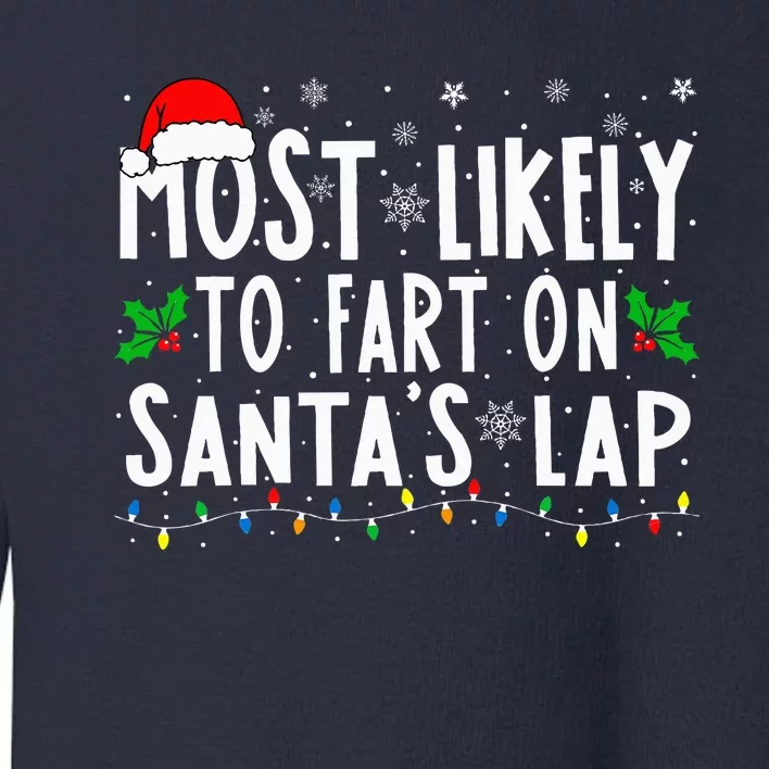 Most Likely To Fart On SantaS Lap Family Matching Christmas Toddler Sweatshirt