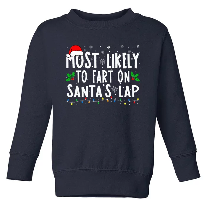 Most Likely To Fart On SantaS Lap Family Matching Christmas Toddler Sweatshirt