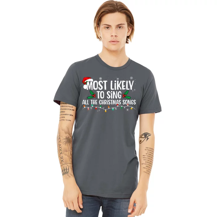 Most Likely To Sing All The Christmas Songs Family Matching Premium T-Shirt