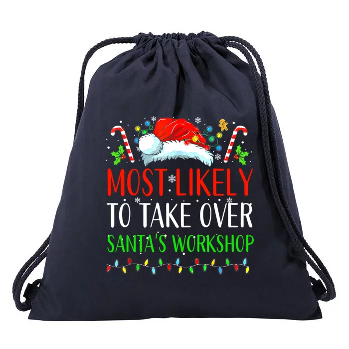 Most Likely To Take Over SantaS Workshop Family Matching Gift Drawstring Bag