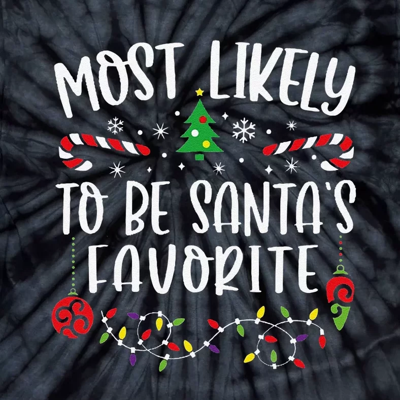 Most Likely To Be SantaS Favorite Funny Christmas Family Matching Cute Christ Tie-Dye T-Shirt