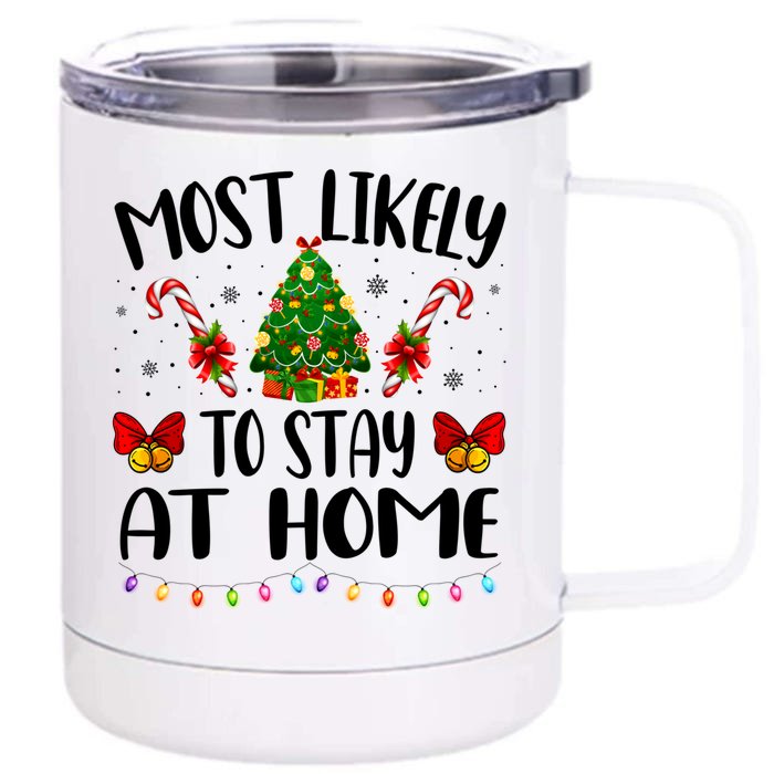 Most Likely To Stay At Home Funny Xmas Cute Gift Front & Back 12oz Stainless Steel Tumbler Cup