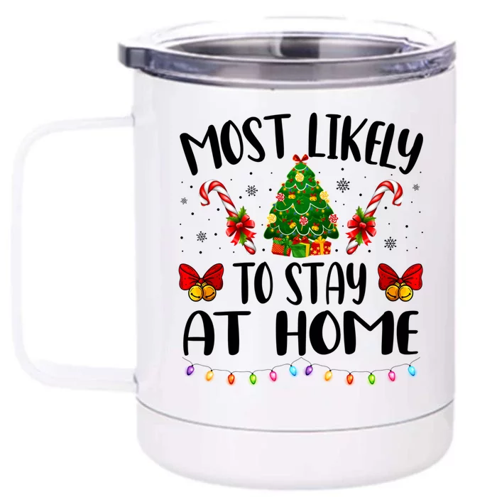 Most Likely To Stay At Home Funny Xmas Cute Gift Front & Back 12oz Stainless Steel Tumbler Cup