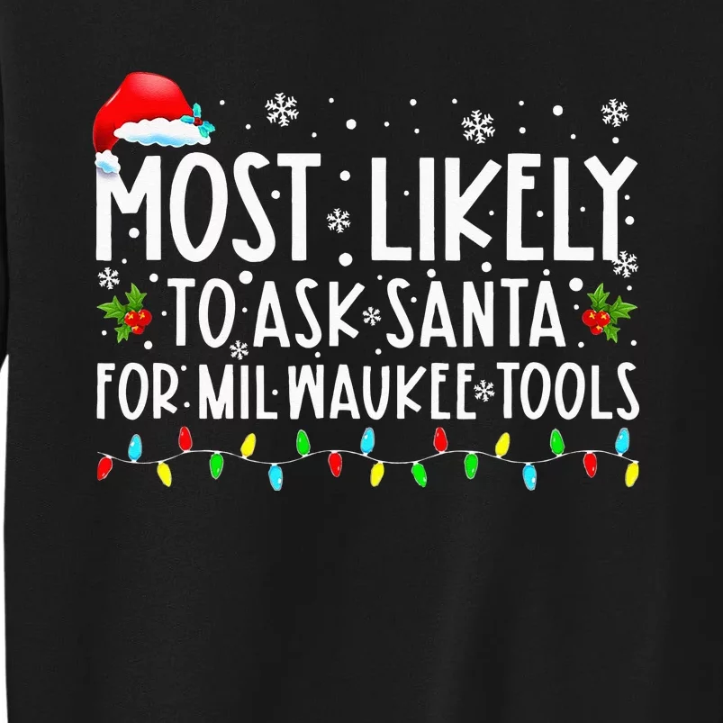 Most Likely To Ask Santa For Milwaukee Tools Christmas Xmas Sweatshirt