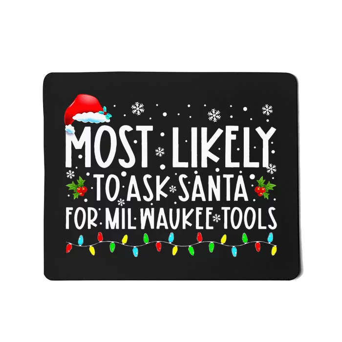 Most Likely To Ask Santa For Milwaukee Tools Christmas Xmas Mousepad