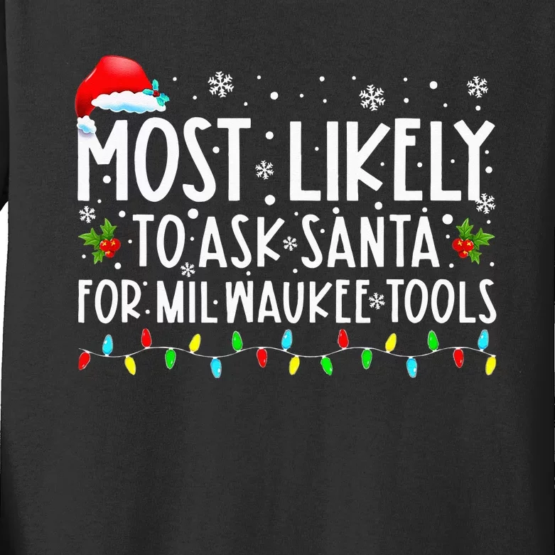 Most Likely To Ask Santa For Milwaukee Tools Christmas Xmas Kids Long Sleeve Shirt