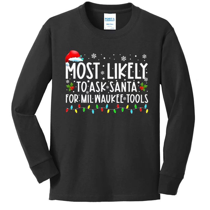 Most Likely To Ask Santa For Milwaukee Tools Christmas Xmas Kids Long Sleeve Shirt