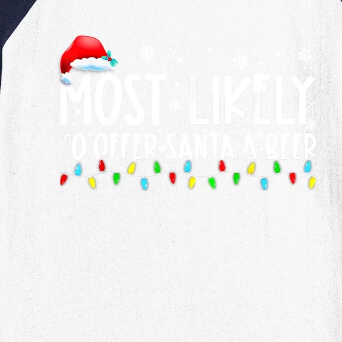 Most Likely To Offer Santa A Beer Funny Ing Christmas Meaningful Gift Baseball Sleeve Shirt