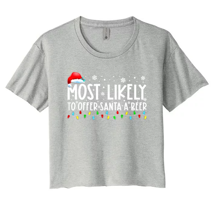 Most Likely To Offer Santa A Beer Funny Ing Christmas Meaningful Gift Women's Crop Top Tee