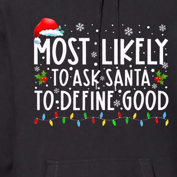 Most Likely To Ask Santa To Define Good Christmas Matching Premium Hoodie