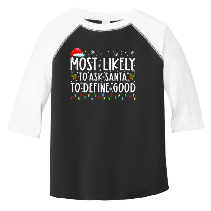 Most Likely To Ask Santa To Define Good Christmas Matching Toddler Fine Jersey T-Shirt