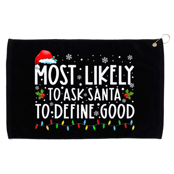 Most Likely To Ask Santa To Define Good Christmas Matching Grommeted Golf Towel