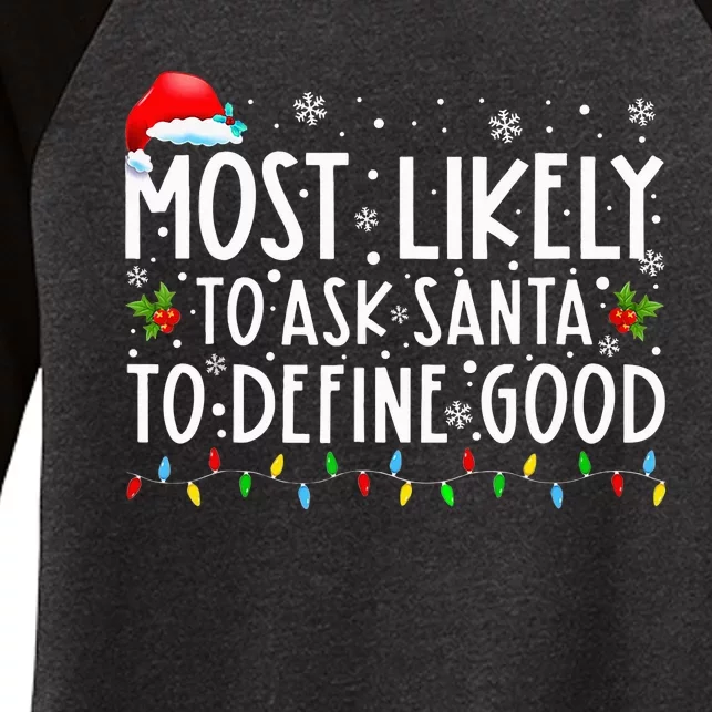 Most Likely To Ask Santa To Define Good Christmas Matching Women's Tri-Blend 3/4-Sleeve Raglan Shirt