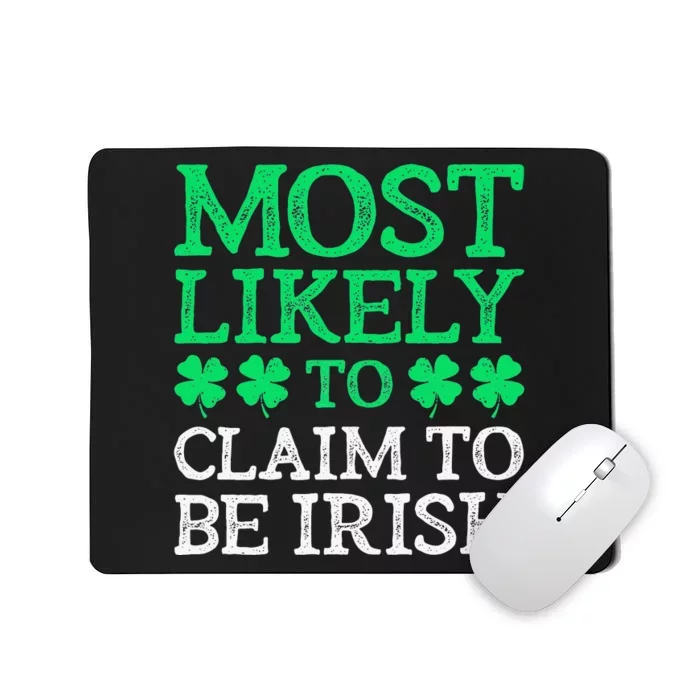 Most Likely To St. Patrick's Day Claim To Be irish Mousepad