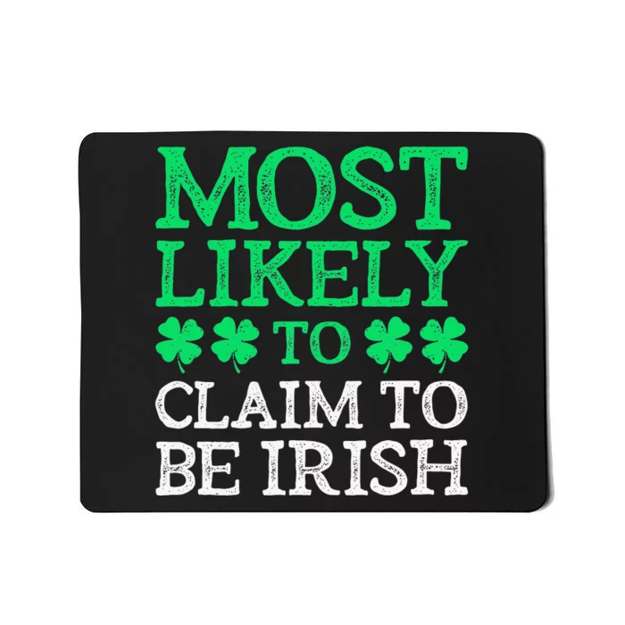 Most Likely To St. Patrick's Day Claim To Be irish Mousepad