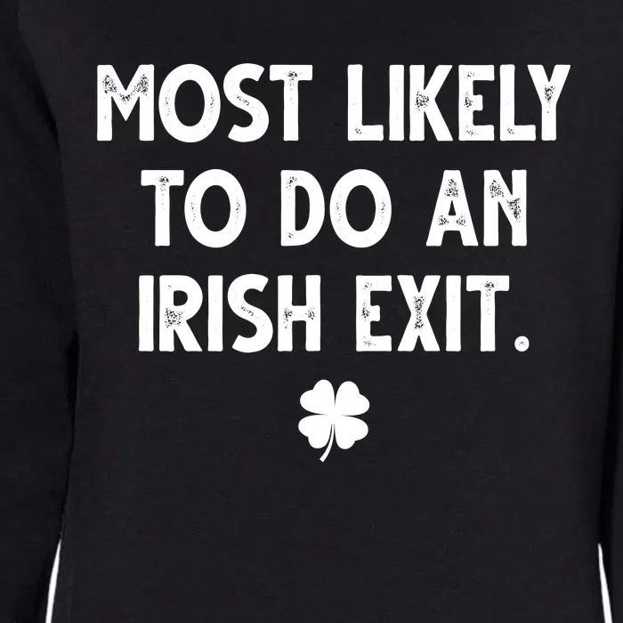 Most Likely To Do An Irish Exit Funny St Patrick's Day Womens California Wash Sweatshirt