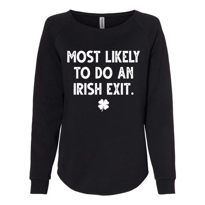 Most Likely To Do An Irish Exit Funny St Patrick's Day Womens California Wash Sweatshirt