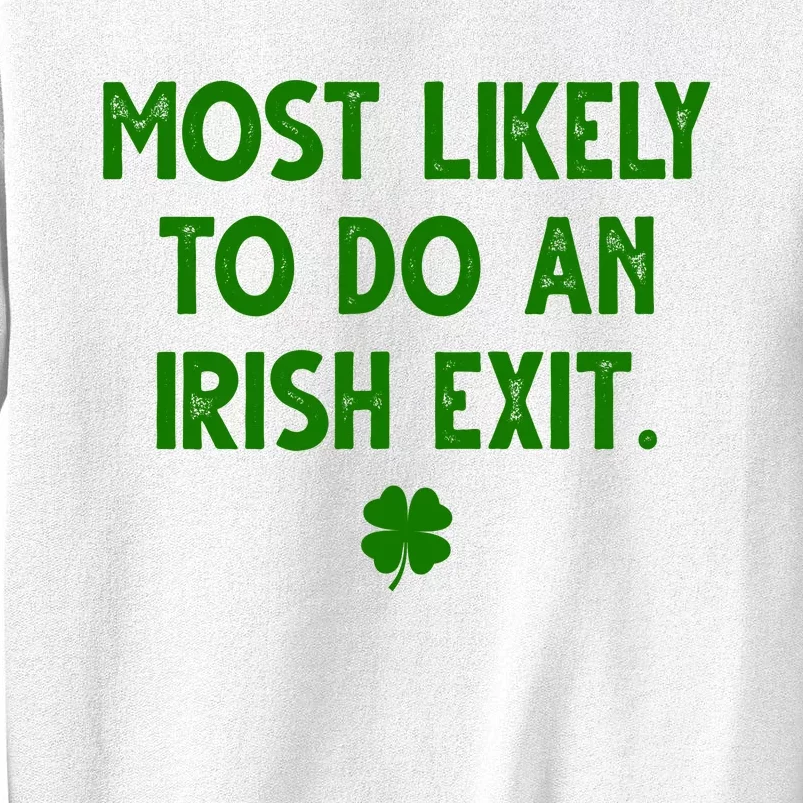 Most Likely To Do An Irish Exit Funny St Patrick's Day Sweatshirt