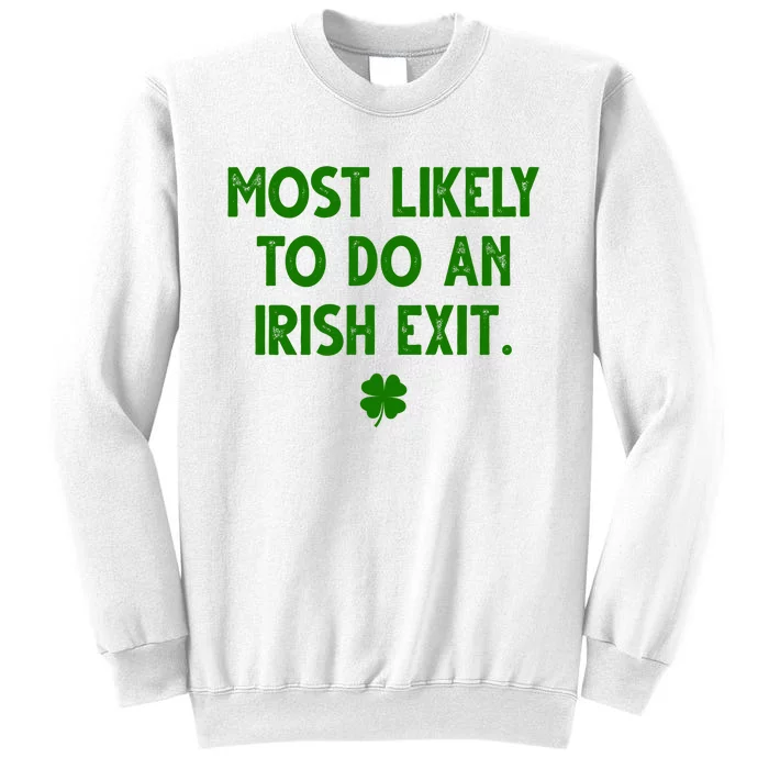 Most Likely To Do An Irish Exit Funny St Patrick's Day Sweatshirt