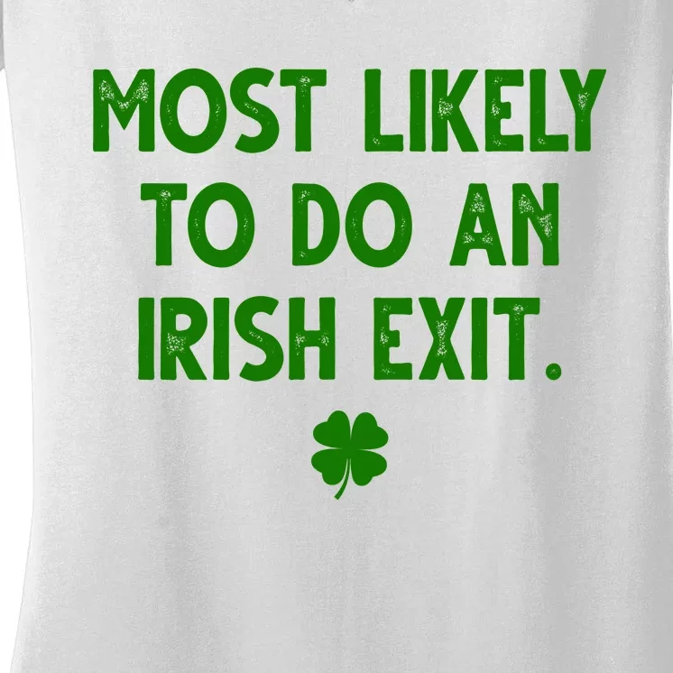 Most Likely To Do An Irish Exit Funny St Patrick's Day Women's V-Neck T-Shirt