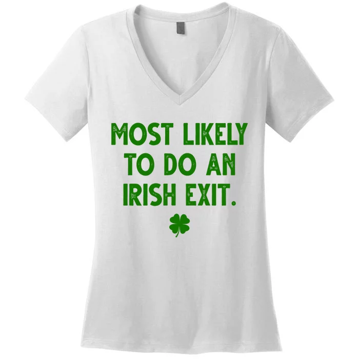 Most Likely To Do An Irish Exit Funny St Patrick's Day Women's V-Neck T-Shirt